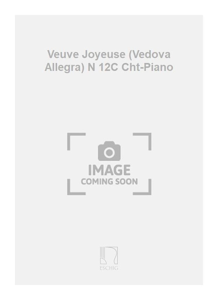 Veuve Joyeuse (Vedova Allegra) N 12C Cht-Piano